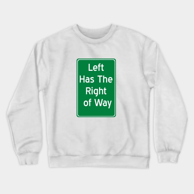 Left Has The Right of Way Crewneck Sweatshirt by robotfrog